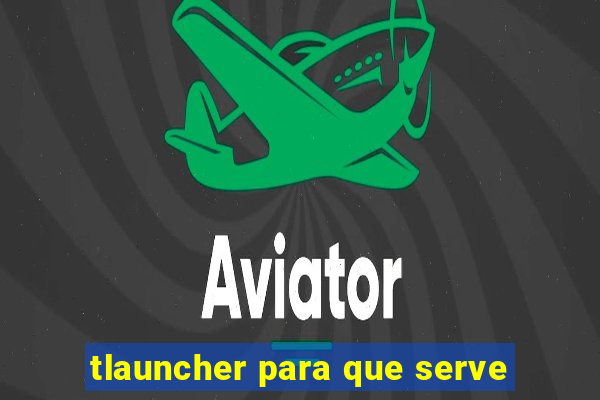 tlauncher para que serve